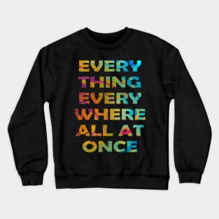 everything everywhere all at once Crewneck Sweatshirt